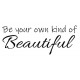 Be your own kind of Beautiful Rubber Stamp